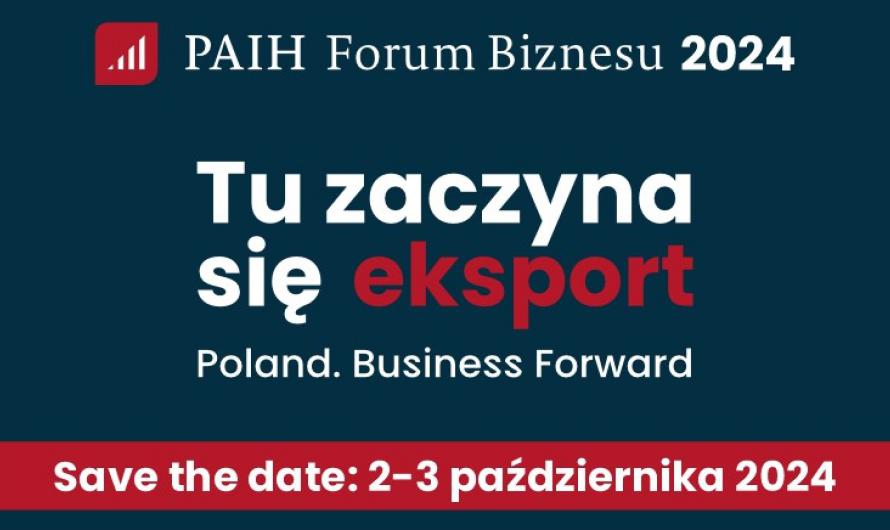 PAIH FORUM BIZNESU 2024 - źródło: www.paih.gov.pl